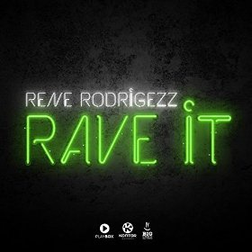 RENE RODRIGEZZ - RAVE IT